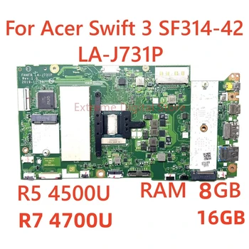 Для ноутбука Acer Swift 3 SF314-42 материнская плата LA-J731P с R5-4500U R7-4700U RAM 8G/16G CPU 100% Протестирована, полностью работает